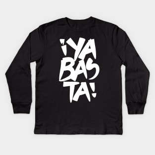 Ya Basta White (Enough) Kids Long Sleeve T-Shirt